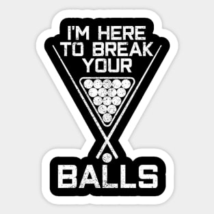 Billiards I'M Here Break Your Balls Pool Player Sticker